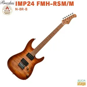Bacchus IMP24 FMH-RSM/M N-BR-Bバッカス ローステッドメイプル ナチュラルブラウンバースト【Stage-Rakuten Guitar】エレキギター 茶 24フレット コイルタップ ロックペグ