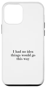 iPhone 12 mini I had no idea things will go this way スマホケース