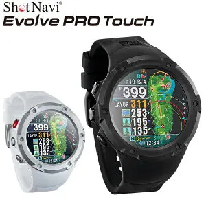 ショットナビ ゴルフ Evolve Pro Touch ショットナビ エヴォルブ プロ タッチ 腕時計型 GPSナビ SHOT NAVI Shot Navi ゴルフ 距離測定器 ゴルフナビ 新生活 プレゼント 父の日 母の日