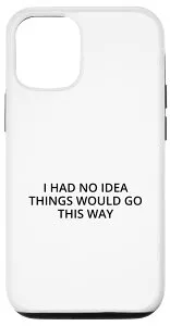 iPhone 12/12 Pro I had no idea things will go this way スマホケース